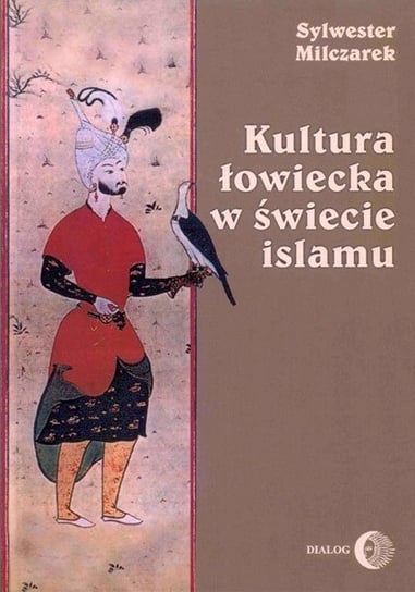 Kultura łowiecka w świecie islamu - ebook mobi Milczarek Sylwester