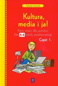 Kultura media i ja 4-6. Karty pracy. Część 1. Szkoła podstawowa Kruszyńska Agnieszka