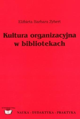 Kultura organizacyjna w bibliotekach Zybert Elżbieta Barbara