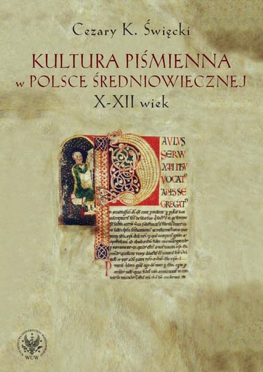Kultura piśmienna w Polsce średniowiecznej. X-XII wiek Święcki Cezary K.