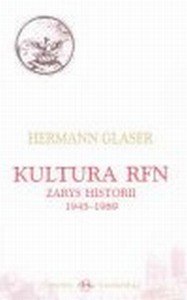 Kultura RFN. Zarys Historii 1945-1989 Glaser Hermann