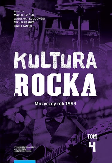 Kultura rocka 4. Muzyczny rok 1969 Opracowanie zbiorowe