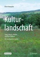 Kulturlandschaft - Äcker, Wiesen, Wälder und ihre Produkte Hampicke Ulrich