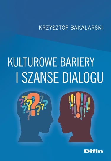 Kulturowe bariery i szanse dialogu Bakalarski Krzysztof