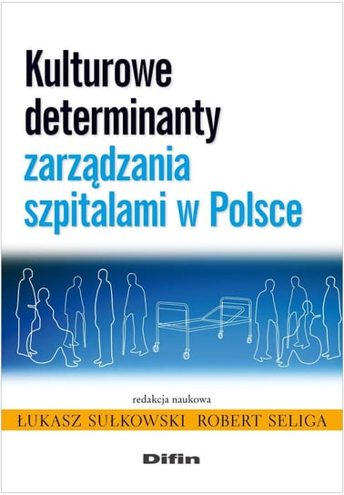 Kulturowe determinanty zarządzania szpitalami w Polsce Opracowanie zbiorowe
