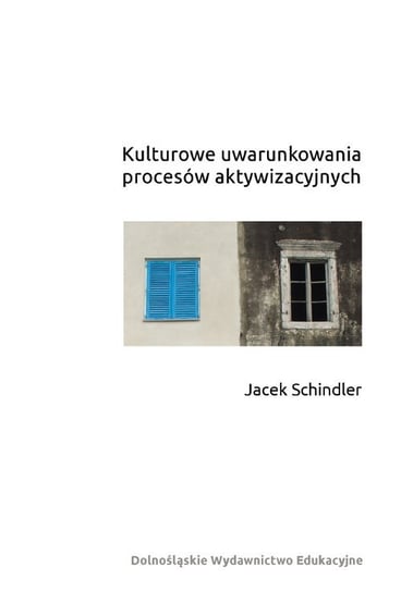 Kulturowe uwarunkowania procesów aktywizacyjnych Schindler Jacek