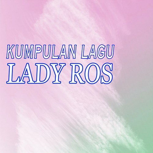 Kumpulan Lagu Lady Roos