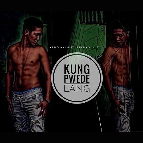 Kung Pwede Lang XENO AKLN feat. Franko Luiz