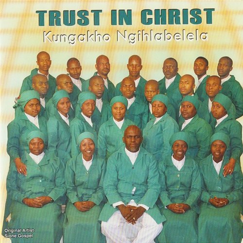 Kungakho Ngihlabelela Trust in Christ