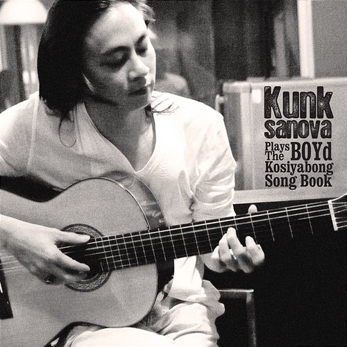 Kunksanova Plays The BOYd Kosiyabong Song Book Kunksanova