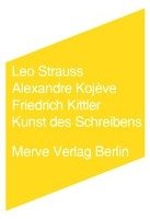 Kunst des Schreibens Strauss Leo, Kojeve Alexandre, Kittler Friedrich