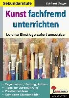 Kunst fachfremd unterrichten / Sekundarstufe Berger Eckhard