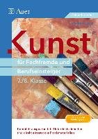 Kunst für Fachfremde und Berufseinsteiger Kl. 9-10 Kiesel Manfred