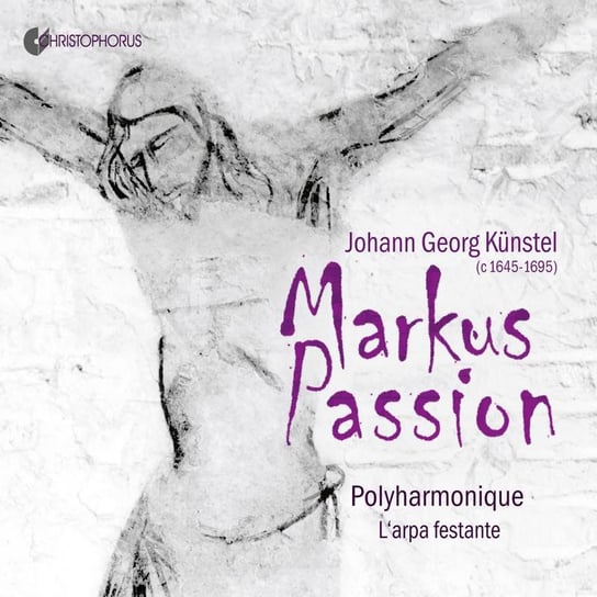 Kunstel: Saint Mark Passion Polyharmonique, L'Arpa Festante