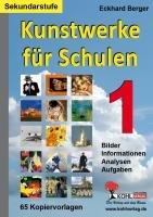Kunstwerke für Schulen / Band 1 Sekundarstufe Berger Eckhard