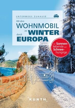 KUNTH Mit dem Wohnmobil im Winter durch ganz Europa Kunth