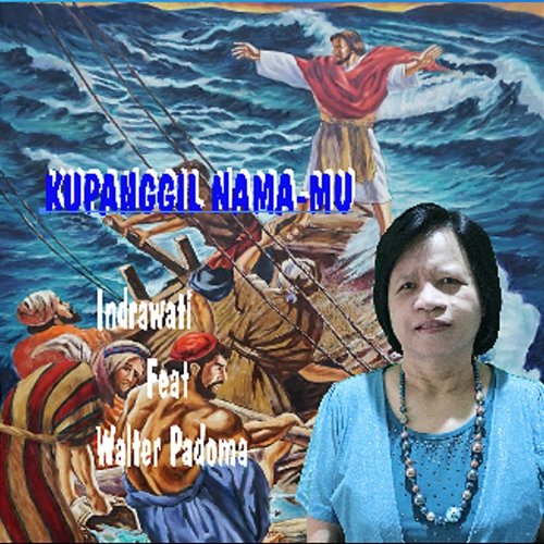 Kupanggil Nama-Mu Indrawati feat. Walter Padoma