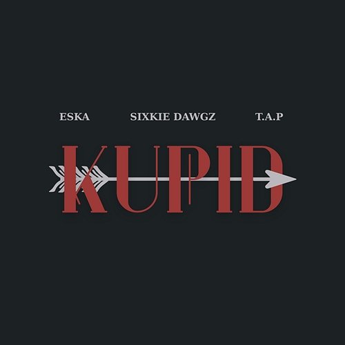 Kupid Eska, Sixkie Dawgz, T.A.P