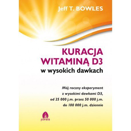 Kuracja witaminą D3 w wysokich dawkach Bowles Jeff T.