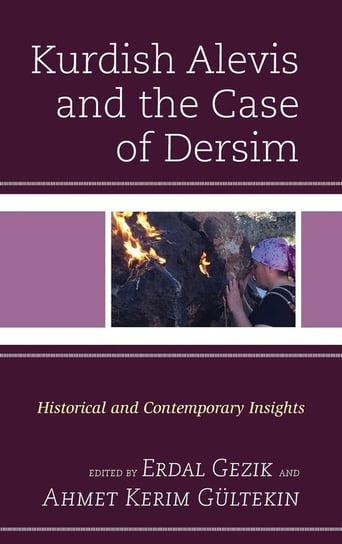 Kurdish Alevis and the Case of Dersim Rowman & Littlefield Publishing Group Inc