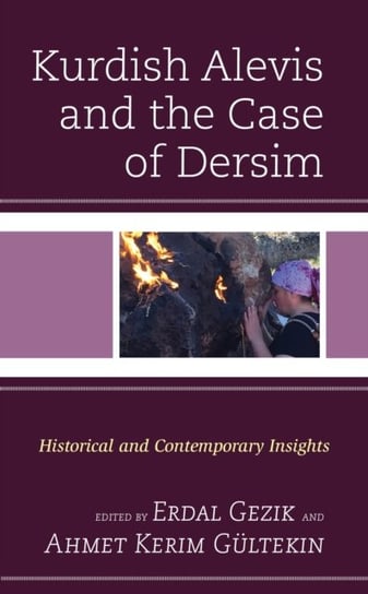 Kurdish Alevis and the Case of Dersim: Historical and Contemporary Insights Opracowanie zbiorowe