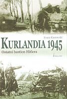 Kurlandia 1945 - Ostatni Bastion Kurowski Franz