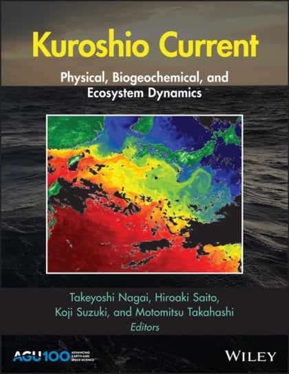 Kuroshio Current. Physical, Biogeochemical, and Ecosystem Dynamics Opracowanie zbiorowe