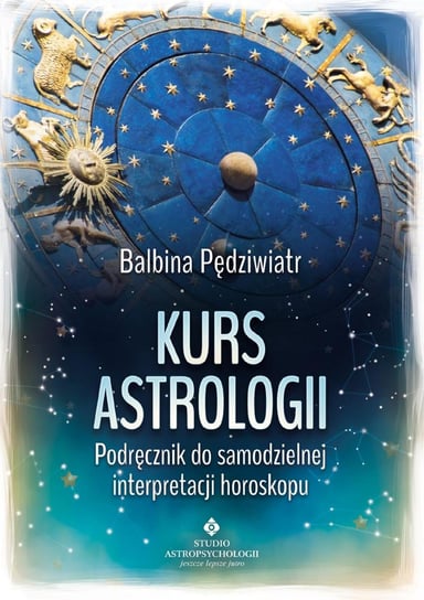 Kurs astrologii. Podręcznik do samodzielnej interpretacji horoskopu Pędziwiatr Balbina