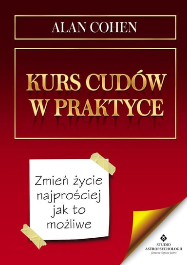 Kurs cudów w praktyce. Zmień życie najprościej jak to możliwe - ebook mobi Cohen Alan