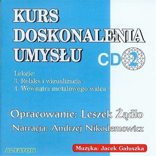 Kurs Doskonalenia Umysłu CD2 Leszek Żądło, Jacek Gałuszka, Andrzej Nikodemowicz