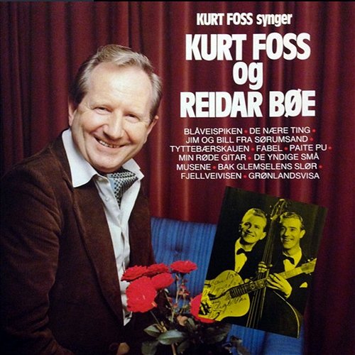 Kurt Foss synger Kurt Foss og Reidar Bøe Kurt Foss, Reidar Bøe