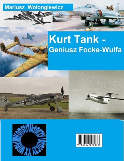 Kurt Tank - Geniusz Focke Wulfa Wołongiewicz Mariusz