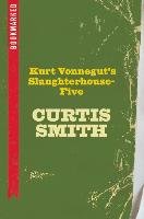 Kurt Vonnegut's Slaughterhouse-five: Bookmarked Smith Curtis