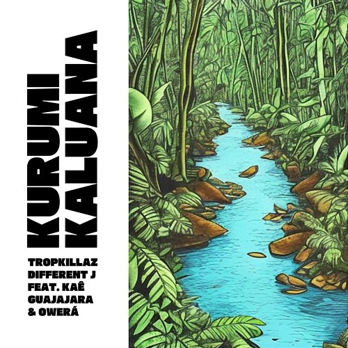 Kurumi Kaluana Tropkillaz, Different J feat. Kaê Guajajara, OWERÁ