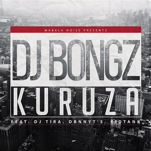 Kuruza DJ Bongz feat. DJ Tira, Dbn Nyts, Kid Tank