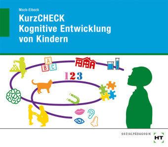 KurzCHECK Kognitive Entwicklung von Kindern Mock-Eibeck Anja