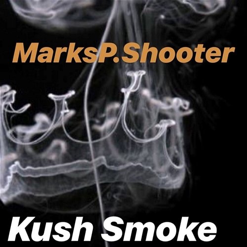 Kush Smoke MarksP.Shooter