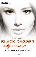 Kuss der Dämmerung - Black Dagger Legacy Ward J. R.