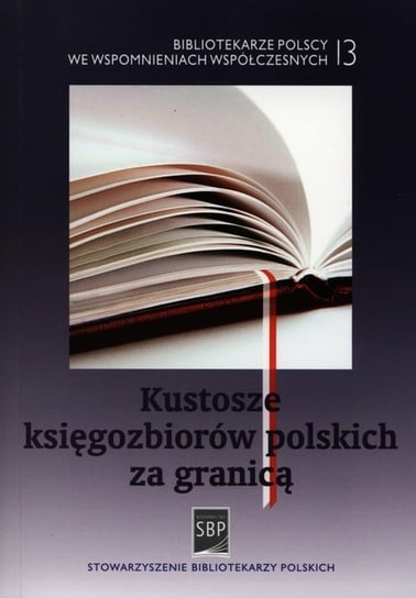 Kustosze księgozbiorów polskich za granicą Opracowanie zbiorowe