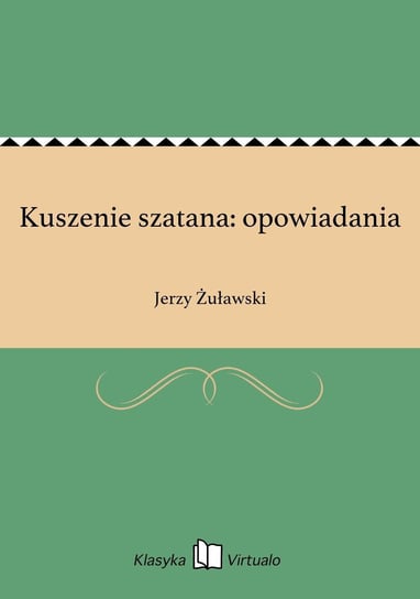 Kuszenie szatana: opowiadania Żuławski Jerzy
