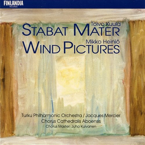 Kuula : Stabat Mater - Heiniö : Wind Pictures Chorus Cathedralis Aboensis and Turku Philharmonic Orchestra