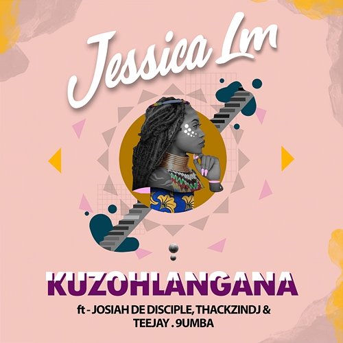 Kuzohlangana Jessica LM feat. Josiah De Disciple, ThackzinDj, Tee Jay, 9umba