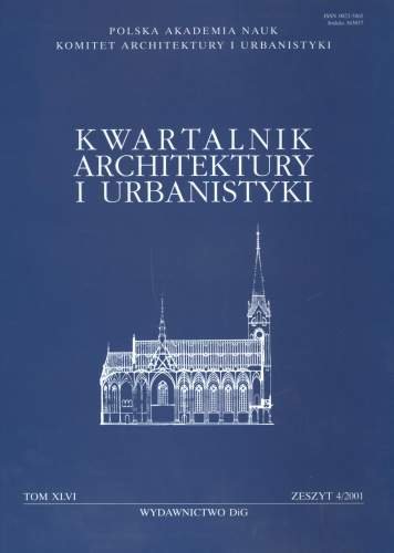 Kwartalnik Architektury i Urbanistyki Tom XLVI Zeszyt 4 / 2001 Opracowanie zbiorowe