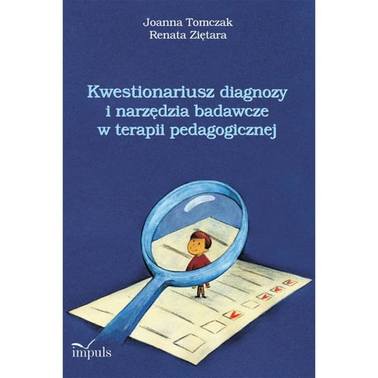 Kwestionariusz diagnozy i narzędzia badawcze w terapii pedagogicznej Tomczak Joanna, Ziętara Renata