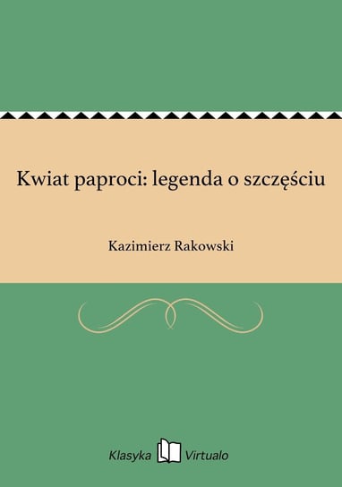 Kwiat paproci: legenda o szczęściu - ebook epub Rakowski Kazimierz