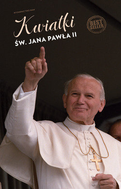 Kwiatki św. Jana Pawła II Poniewierski Janusz