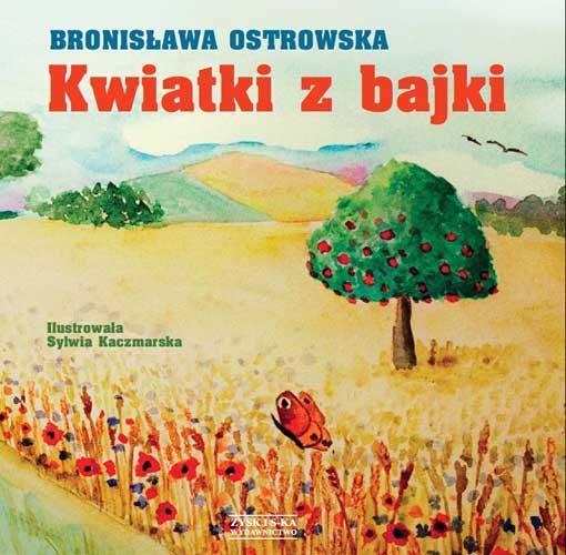 Kwiatki z bajki Ostrowska Bronisława