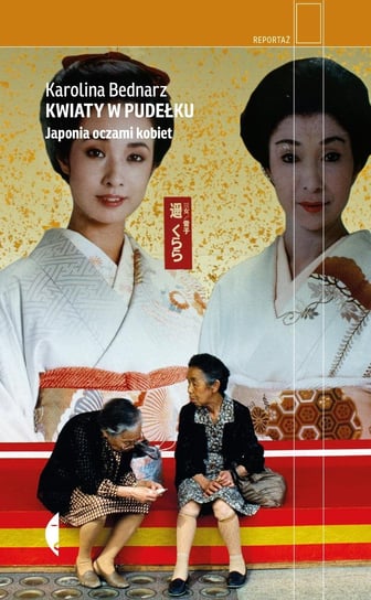 Kwiaty w pudełku. Japonia oczami kobiet Bednarz Karolina