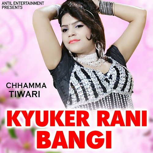 Kyuker Rani Bangi Chhamma Tiwari