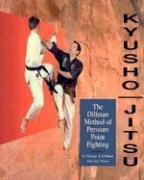 Kyusho-Jitsu: The Dillman Method of Pressure Point Fighting Thomas Chris, Dillman George, Dillman